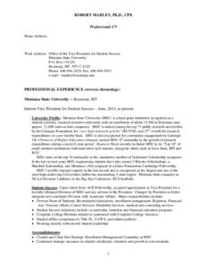 ROBERT MARLEY, Ph.D., CPE Professional CV Home Address: Work Address: Office of the Vice-President for Student Success Montana State University