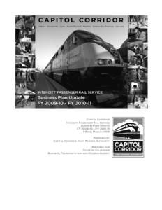 CAPITOL CORRIDOR INTERCITY PASSENGER RAIL SERVICE BUSINESS PLAN UPDATE FY[removed] – FY[removed]FINAL: MARCH 2009 PREPARED BY