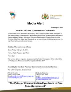 Media Alert February 27, 2014 WORKING TOGETHER, GOVERNMENT HAS DONE MORE! Communities of the Nkentoana Municipality: Reitz and surrounding areas are invited to join the President of the Republic, Honourable Jacob Zuma, a