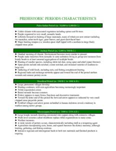 PREHISTORIC PERIODS CHARACTERISTICS Paleo-Indian Period (ca. 10,000 to 8,000 B.C.) ► Colder climate with associated vegetation including spruce and fir trees. ► People organized in very small, nomadic bands. ► Life