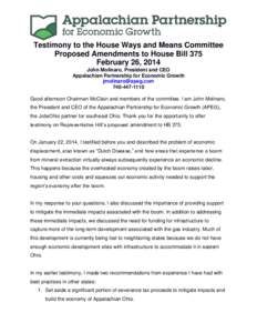 Testimony to the House Ways and Means Committee Proposed Amendments to House Bill 375 February 26, 2014 John Molinaro, President and CEO Appalachian Partnership for Economic Growth [removed]