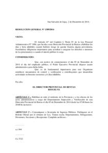 San Salvador de Jujuy, 2 de Diciembre de[removed]RESOLUCION GENERAL Nº [removed]VISTO: El Artículo 41º del Capítulo I, Título IV de la Ley Procesal