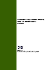 China’s Rare Earth Elements Industry: What Can the West Learn? By Cindy Hurst March 2010 Institute for the Analysis of Global Security (IAGS)