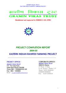 GRAMIN VIKAS TRUST EASTERN INDIA RAINFED FARMING PROJECT (Established and supported by KRIBHCO-GOI, DFID)  PROJECT COMPLETION REPORT