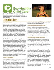 Eco-Healthy Child Care® helps early childhood learning environments to be as healthy, safe and green as possible by reducing children’s exposure to toxic chemicals.  Pesticides