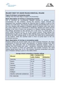ŻELAZNY MOST TCF (KGHM POLSKA MIEDŹ SA), POLAND Type of mining or processing waste Tailings from the final stage of copper ore processing. Basic description of mining or processing process Ore is enriched by convention