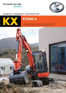 K U B O TA C O M PA C T E X C AVAT O R  KX KX040- 4 The superior compact excavator that combines superior strength