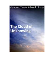 The Cloud of Unknowing Author(s): Anonymous (14th. c. English)  Publisher: