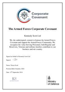 The Armed Forces Corporate Covenant Kennedy Scott Ltd We, the undersigned, commit to honour the Armed Forces Covenant and support the Armed Forces Community. We recognise the value Serving Personnel, both Regular and Res