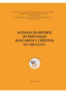 INICIATIVA DE SISTEMAS DE REPORTE DE PRÉSTAMOS BANCARIOS Y CRÉDITOS DEL HEMISFERIO OCCIDENTAL BANCO MUNDIAL CENTRO DE ESTUDIOS MONETARIOS LATINOAMERICANOS FIRST INITIATIVE