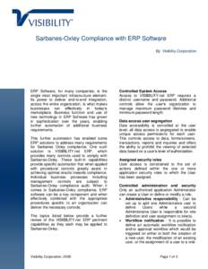 Sarbanes-Oxley Compliance with ERP Software By: Visibility Corporation ERP Software, for many companies, is the single most important infrastructure element. Its power to deliver end-to-end integration,