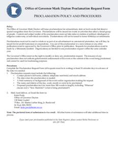 Office of Governor Mark Dayton Proclamation Request Form  PROCLAMATION POLICY AND PROCEDURES Policy The Office of Governor Mark Dayton will issue proclamations for extraordinary state or local events that deserve special