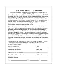 OUACHITA BAPTIST UNIVERSITY WAIVER AND RELEASE OF LIABILITY FOR VOLUNTARY PARTICIPATION IN GROW, October 2-3, 2014 In consideration of my (my child’s) participation in Ouachita Baptist University’s GROW, and related 
