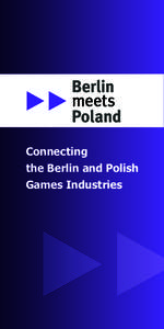 Connecting the Berlin and Polish Games Industries www.berlin-meets-poland.de