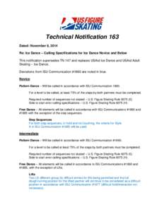 Technical Notification 163 Dated: November 6, 2014 Re: Ice Dance – Calling Specifications for Ice Dance Novice and Below This notification supersedes TN 147 and replaces USAid Ice Dance and USAid Adult Skating – Ice 