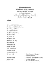 Minutes of the meeting of Rehabilitation Advisory Committee held on 30 May 2007 at 3:00 pm at Phoenix Clubhouse 6/F, David Trench Rehabilitation Center 9B, Bonham Road, Hong Kong