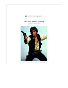 Han Solo Blaster Cosplay Created by Mike Barela Last updated on:15:10 PM EST  Guide Contents