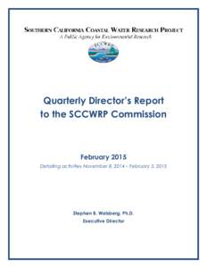 Quarterly Director’s Report to the SCCWRP Commission February 2015 Detailing activities November 8, 2014 – February 5, 2015