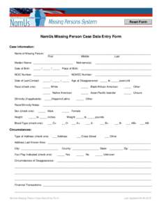 Reset Form  NamUs Missing Person Case Data Entry Form Case Information: Name of Missing Person: