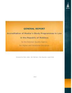 GENERAL REPORT Accreditation of Master’s Study Programmes in Law in the Republic of Moldova by the Estonian Quality Agency for Higher and Vocational Education