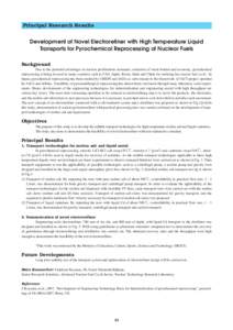 Principal Research Results  Development of Novel Electrorefiner with High Temperature Liquid Transports for Pyrochemical Reprocessing of Nuclear Fuels Background Due to the potential advantages in nuclear proliferation r