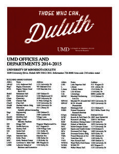 UMD OFFICES AND DEPARTMENTS[removed]UNIVERSITY OF MINNESOTA DULUTH 1049 University Drive, Duluth MN[removed], Information[removed]Area code 218 unless noted BUILDING ABBREVIATIONS