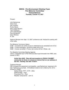 NWCG - Fire Environment Working Team Fire Behavior Committee Teleconference Thursday, October 18, 2007  Present: