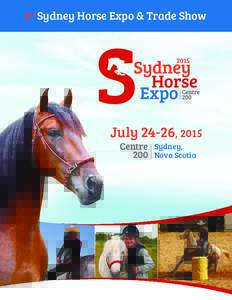 1st Sydney Horse Expo & Trade Show  July 24-26, 2015 Centre Sydney, 200 Nova Scotia