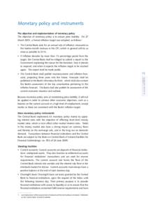 Monetary policy and instruments The objective and implementation of monetary policy The objective of monetary policy is to ensure price stability. On 27 March 2001, a formal inflation target was adopted, as follows:1 •