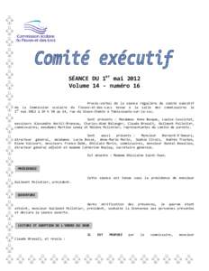 SÉANCE DU 1er mai 2012 Volume 14 - numéro 16 Procès-verbal de la séance régulière du comité exécutif de la Commission scolaire du Fleuve-et-des-Lacs tenue à la salle des commissaires le er 1 mai 2012 à 19 h 30 