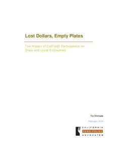 Lost Dollars, Empty Plates The Impact of CalFresh Participation on State and Local Economies Tia Shimada February 2014