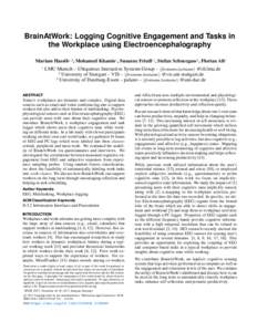 BrainAtWork: Logging Cognitive Engagement and Tasks in the Workplace using Electroencephalography Mariam Hassib1,2 , Mohamed Khamis1 , Susanne Friedl 1 , Stefan Schneegass3 , Florian Alt1 1  LMU Munich – Ubiquitous Int