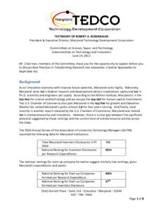 TESTIMONY OF ROBERT A. ROSENBAUM President & Executive Director, Maryland Technology Development Corporation Commmittee on Science, Space and Technology Subcommittee on Technology and Innovation June 19, 2012 Mr. Chairma