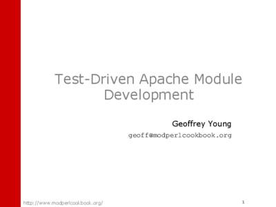 Test-Driven Apache Module Development Geoffrey Young [removed]  http://www.modperlcookbook.org/