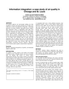Information integration: a case study of air quality in Chicago and St. Louis Jooho Lee and Catherine Blake University of Illinois at Urbana-Champaign 501 E. Daniel Street, Champaign, IL[removed]removed], clblak