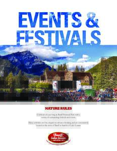 NATURE RULES Celebrate all year long in Banff National Park with a variety of outstanding festivals and events. Many activities are free, require no advance booking and are conveniently located in the town of Banff or ha