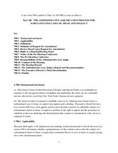 A new Part 700 is added to Title 14, NYCRR, to read as follows: Part 700 THE ADMINISTRATIVE ADJUDICATION PROCESS FOR SUBSTANTIATED CASES OF ABUSE AND NEGLECT Sec[removed]Background and Intent