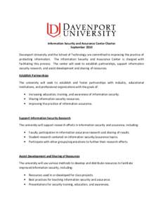 Information Security and Assurance Center Charter September 2010 Davenport University and the School of Technology are committed to improving the practice of protecting information. The Information Security and Assurance