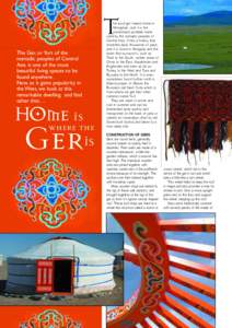 he word ger means home in Mongolian, and it is the commonest portable home used by the nomadic peoples of Central Asia. It has a history that stretches back thousands of years,