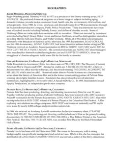 BIOGRAPHIES ROGER WEISBERG, PRODUCER/DIRECTOR Roger Weisberg joined Thirteen/WNET in 1977 as a producer of the Emmy-winning series, HELP YOURSELF. He produced dozens of programs on a broad range of subjects including agi