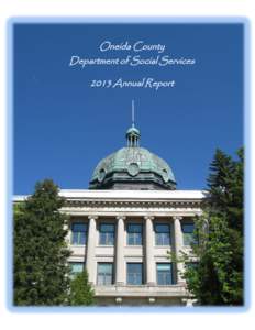 Oneida County Department of Social Services 2013 Annual Report Social Services and Family Care Committee Carol Pederson, Chairman Bob Martini