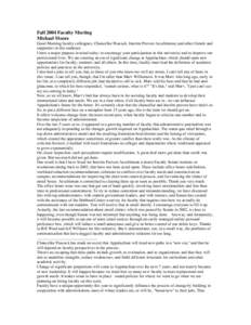 Fall 2004 Faculty Meeting Michael Moore Good Morning faculty colleagues, Chancellor Peacock, Interim Provost Aeschleman, and other friends and supporters in this audience. I have a major purpose in mind today: to encoura