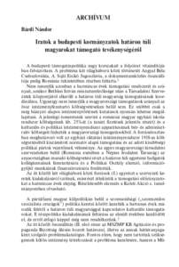 ARCHÍVUM Bárdi Nándor Iratok a budapesti kormányzatok határon túli magyarokat támogató tevékenységérõl A budapesti támogatáspolitika nagy korszakait a folyóirat vitaindítójában felvázoltam. A probléma