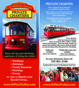 PRIVATE CHARTER Some vehicles in our trolley fleet are available for private charter. PRIVATE CHARTERS