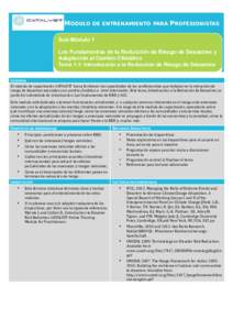 MÓDULO DE ENTRENAMIENTO PARA PROFESIONISTAS Sub-Módulo 1 Sub-Módulo 1 Los Fundamentos de la Reducción de Riesgo de Desastres y Los Fundamentos de la Reducción de Riesgo de Desastres y Adaptación al Cambio Climátic