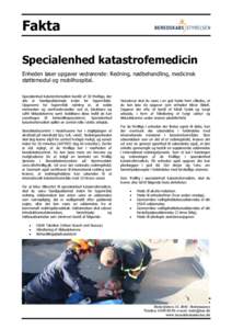 Fakta Specialenhed katastrofemedicin Enheden løser opgaver vedrørende: Redning, nødbehandling, medicinsk støttemodul og mobilhospital. Specialenhed katastrofemedicin består af 30 frivillige, der alle er færdiguddan