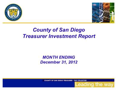 County of San Diego Treasurer Investment Report MONTH ENDING December 31, 2012