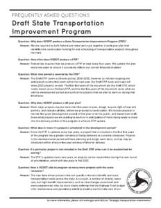 FREQUENTLY ASKED QUESTIONS  Draft State Transportation Improvement Program Question:	Why does NCDOT produce a State Transportation Improvement Program (STIP)? 	 Answer:	 We are required by both federal and state law to p