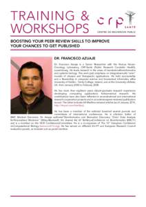 TRAINING & WORKSHOPS BOOSTING YOUR PEER REVIEW SKILLS TO IMPROVE YOUR CHANCES TO GET PUBLISHED DR. FRANCISCO AZUAJE Dr. Francisco Azuaje is a Senior Researcher with the NorLux NeuroOncology Laboratory, CRP-Santé (Public