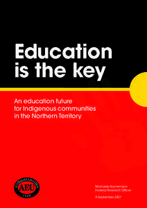 Education is the key An education future for Indigenous communities in the Northern Territory